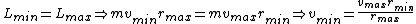 L_{min} = L_{max} \Rightarrow mv_{min}r_{max} = mv_{max}r_{min} \Rightarrow v_{min} = \frac{v_{max}r_{min}}{r_{max}}